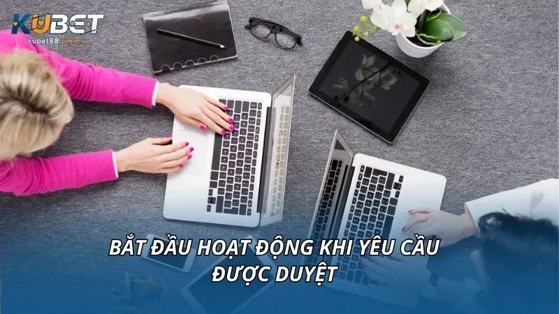 Bắt đầu hoạt động khi yêu cầu được duyệt