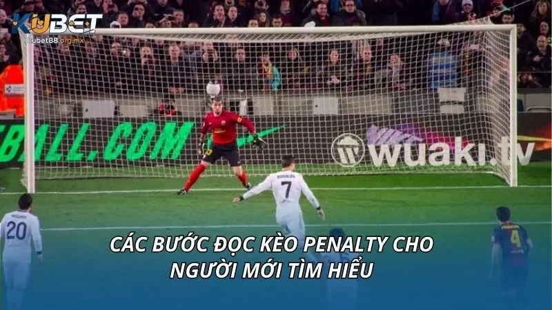 Các bước đọc kèo penalty cho người mới tìm hiểu