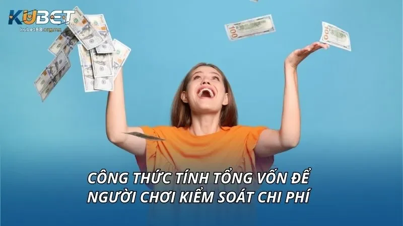 Công thức tính tổng vốn để người chơi kiểm soát chi phí