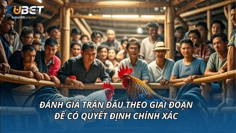 Đánh giá trận đấu theo giai đoạn để có quyết định chính xác