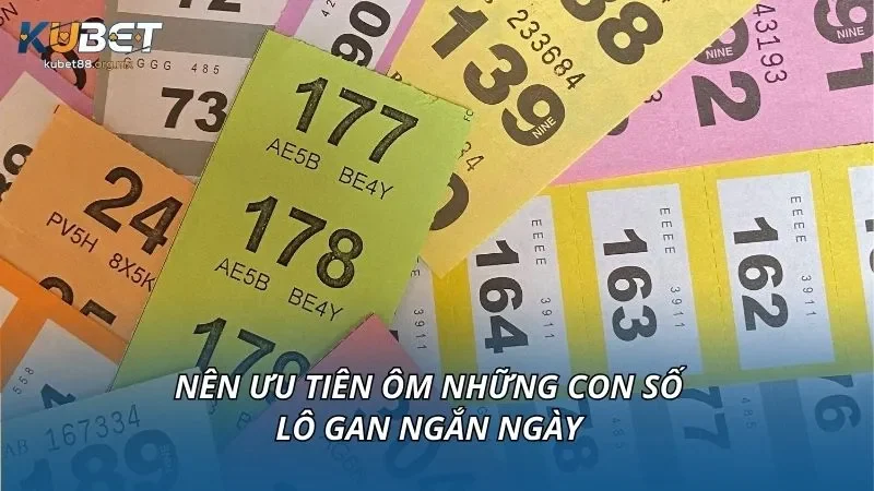 Nên ưu tiên ôm những con số lô gan ngắn ngày