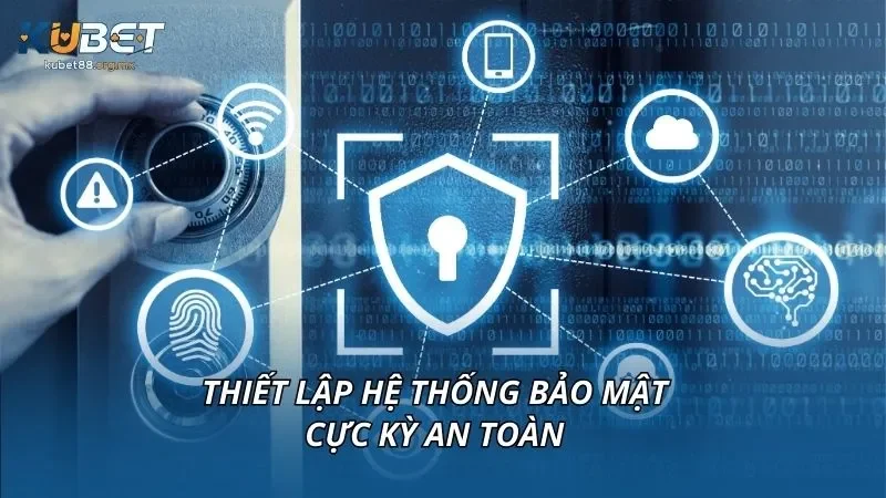 Thiết lập hệ thống bảo mật cực kỳ an toàn