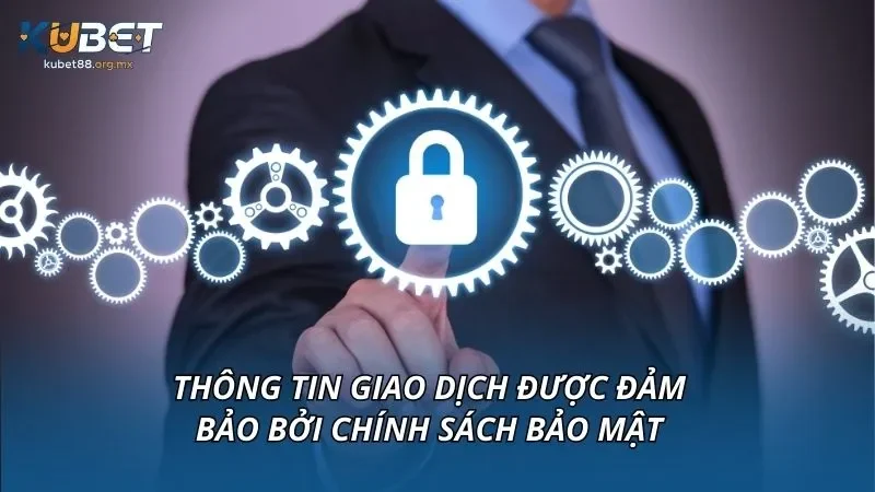 Thông tin giao dịch được đảm bảo bởi chính sách bảo mật