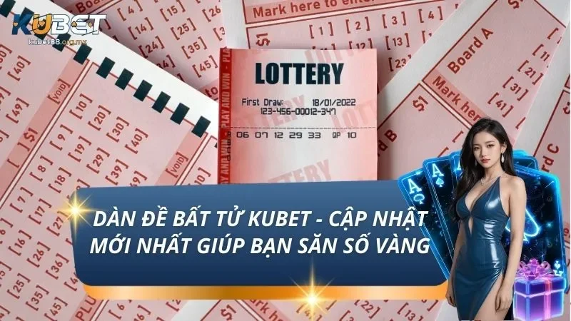 Dàn Đề Bất Tử KUBET - Cập Nhật Mới Nhất Giúp Bạn Săn Số Vàng
