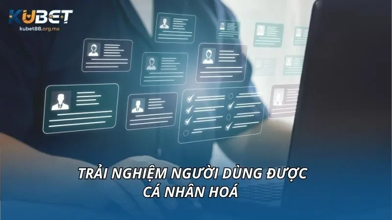 Trải nghiệm người dùng được cá nhân hoá