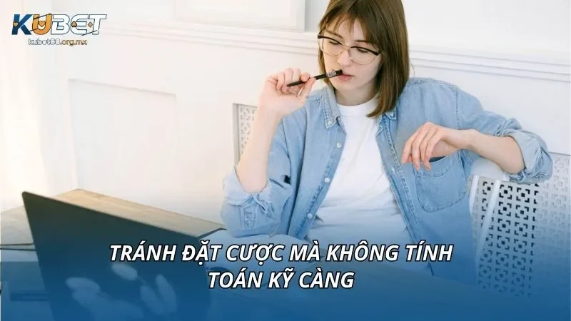 Tránh đặt cược mà không tính toán kỹ càng