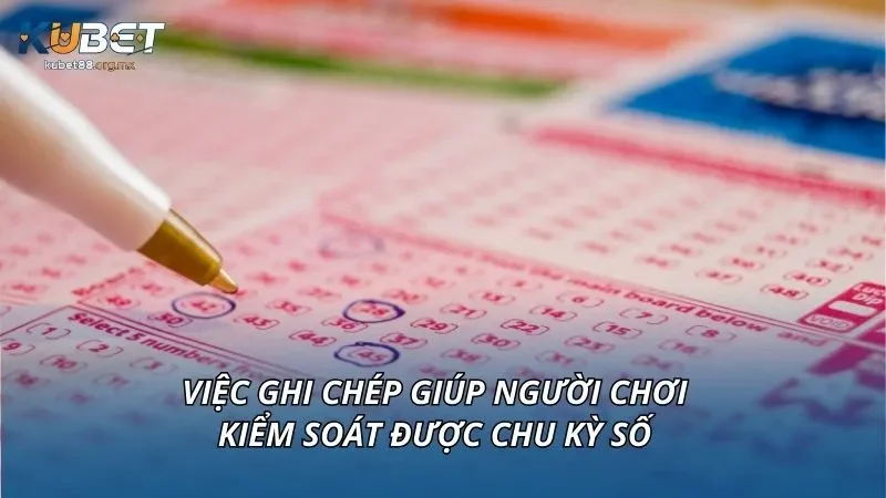 Việc ghi chép giúp người chơi kiểm soát được chu kỳ số